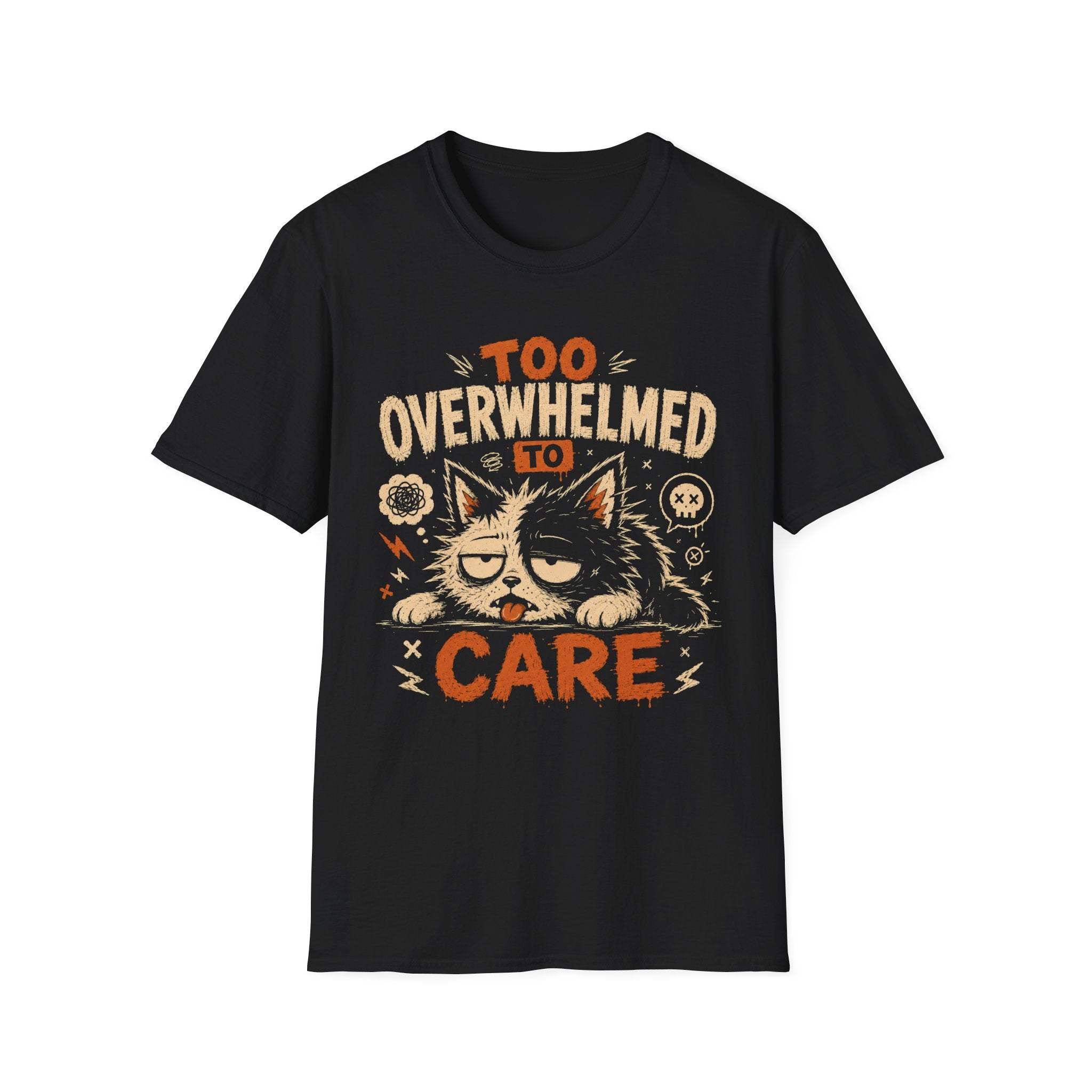 Too Overwhelmed To Care T-Shirt