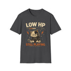 Low HP Still Playing T-Shirt